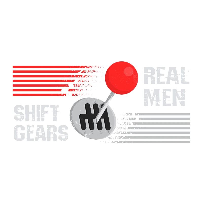 Real men shift gears