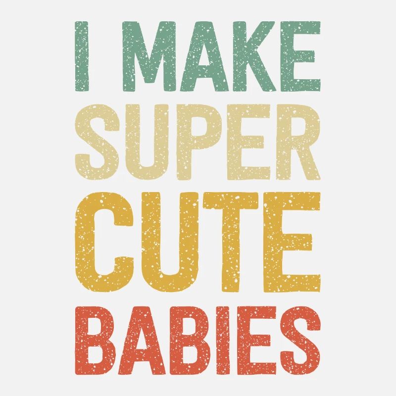 I Make Super Cute Babies