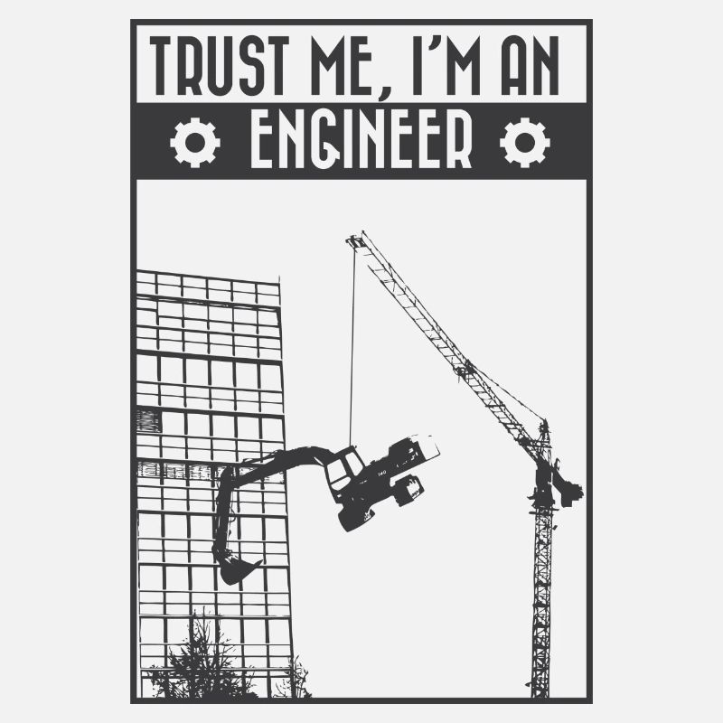 Trust me, I'm an engineer