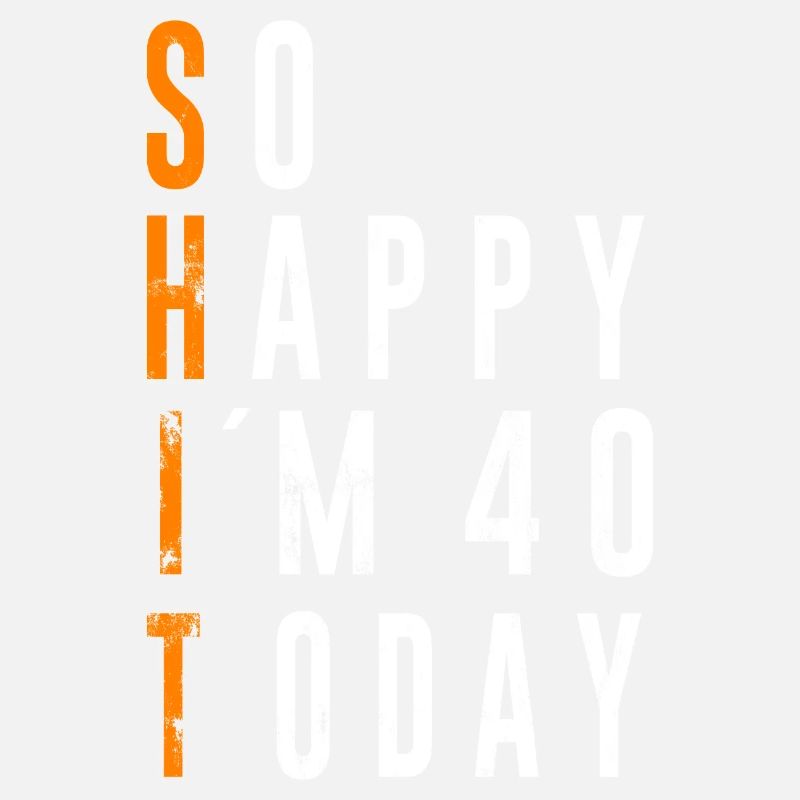 40. Geburtstag Geschenk lustiger Spruch