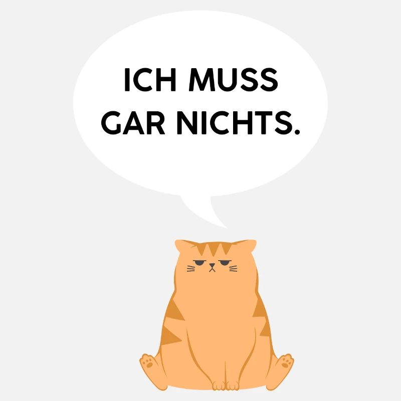 Ich muss gar nichts