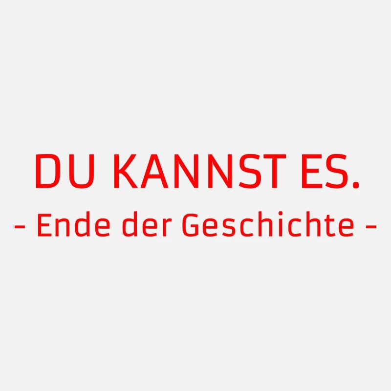 "Du kannst es. - Ende der Geschichte -