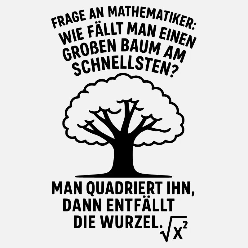 Mathematiker Witz Wurzel Baum fällen 