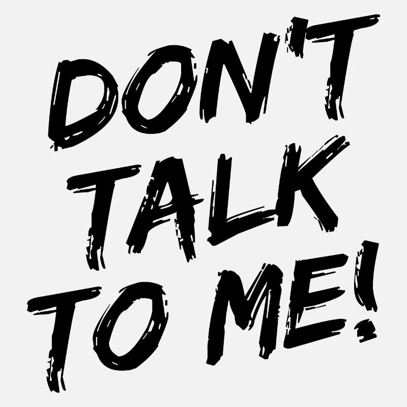 "Don't talk to me!" Black brush font