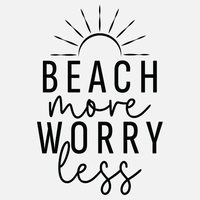 Beach More Worry Less, Sommer Sonne Strand Urlaub