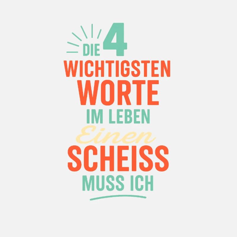 Die 4 wichtigsten Worte im leben Einen Scheiss