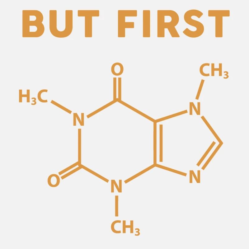 But First Coffee with Caffeine Molecule
