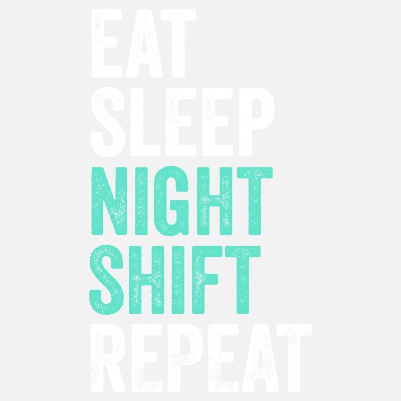 Eat Sleep Night Shift Repeat Shift Worker