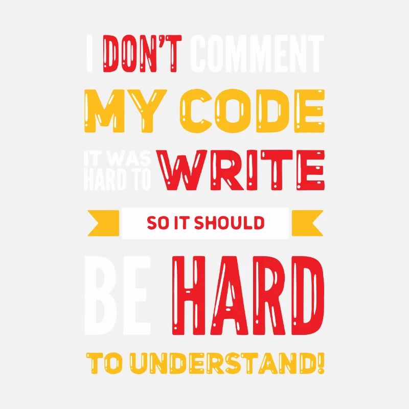 Je ne commente pas mon code