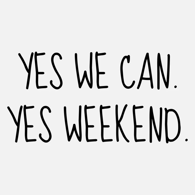 Yes we can. Yes weekend ! Quote Week-end