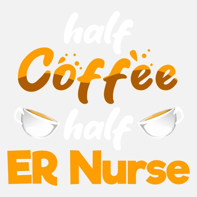 Half Coffee Half ER Nurse Funny Emergency Nurse