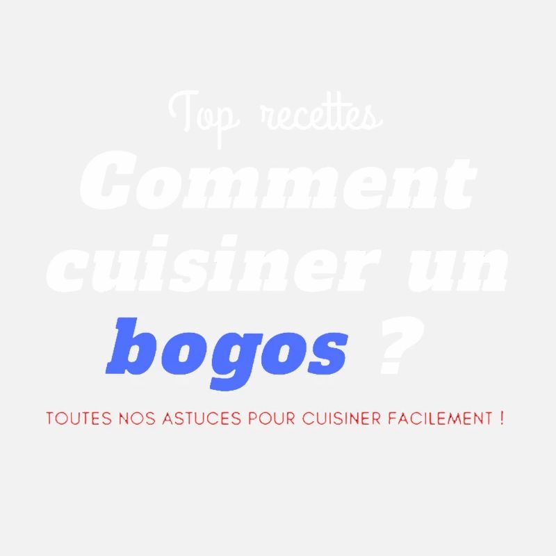 top recette Comment cuisiner un bogos