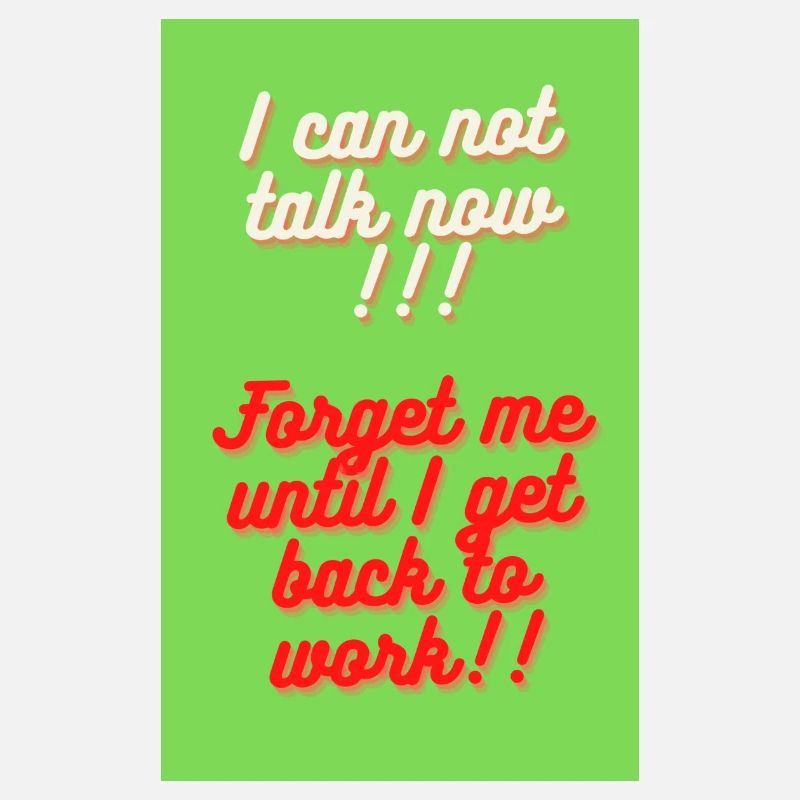 i can not talk now forget me