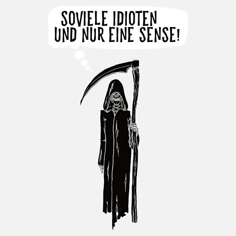 Soviele Idioten und nur eine Sense Sensenmann