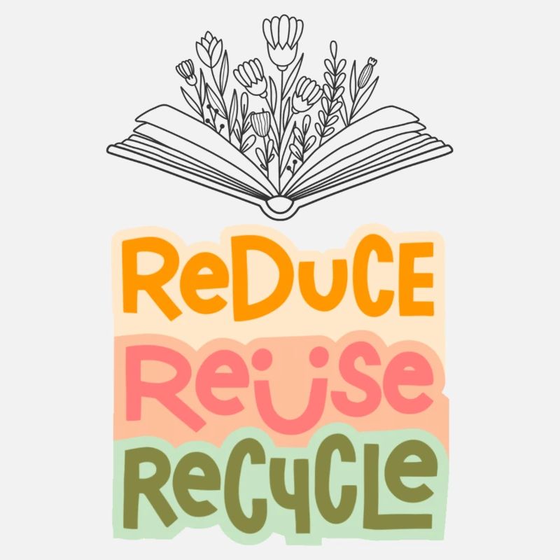 Reduce - Reuse - Recycle