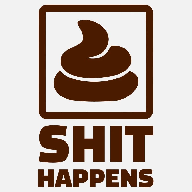 Shit happens