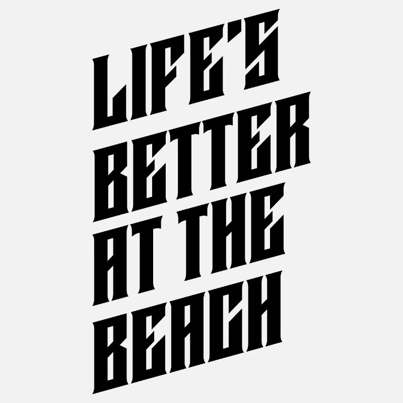 LIFES BETTER AT BEACH
