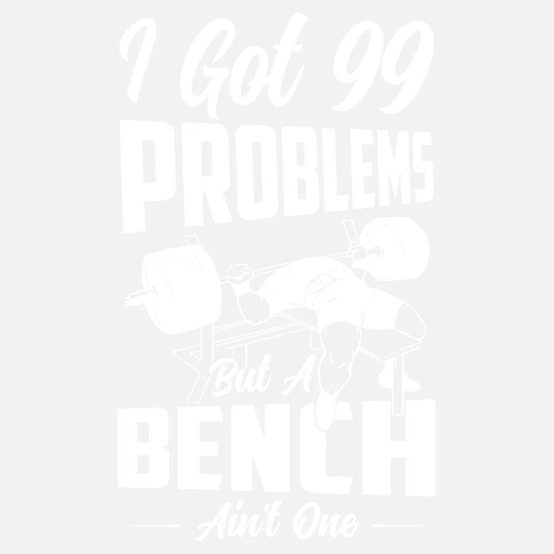 I Got 99 Problems Weight Lifting Workout Training