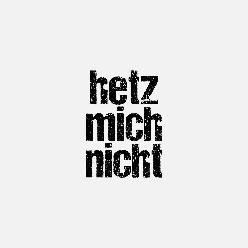 hetz mich nicht