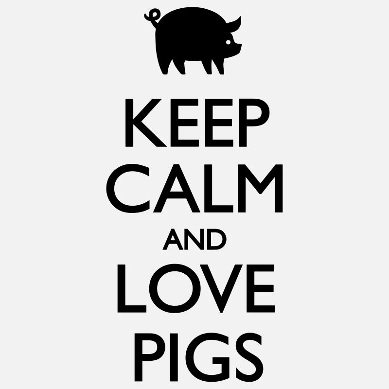 Keep Calm And Love Pigs