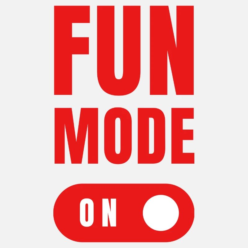 Fun mode on