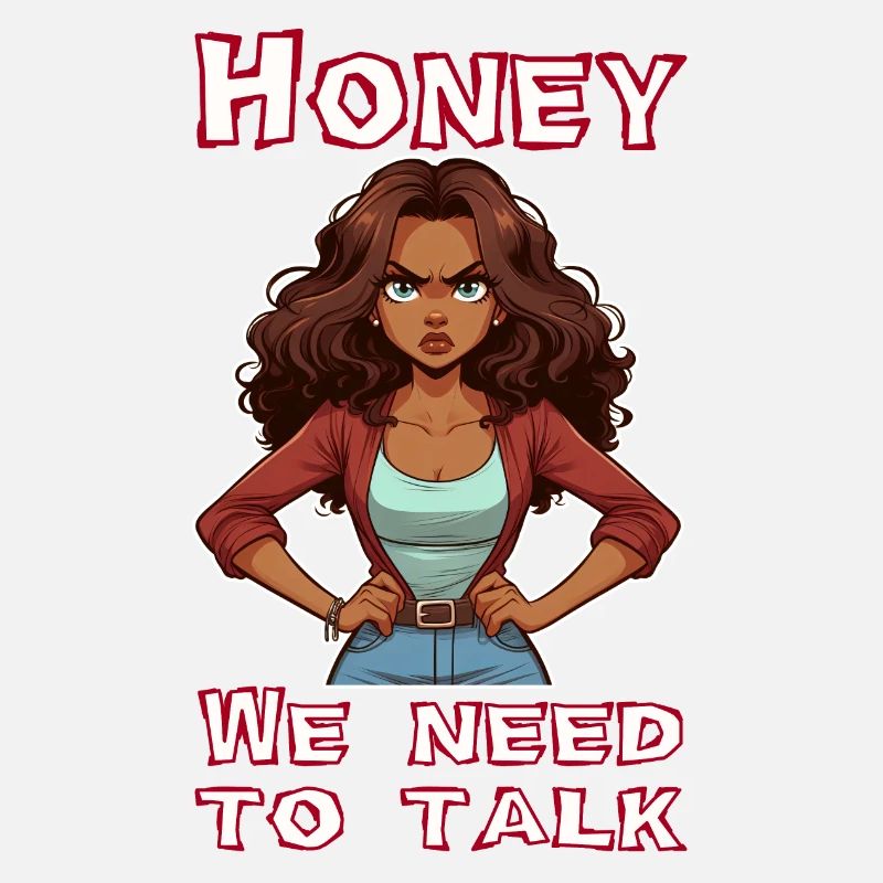 Honey we need to talk