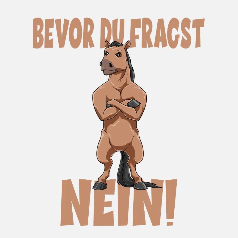 Bevor Du Fragst NEIN Pferd
