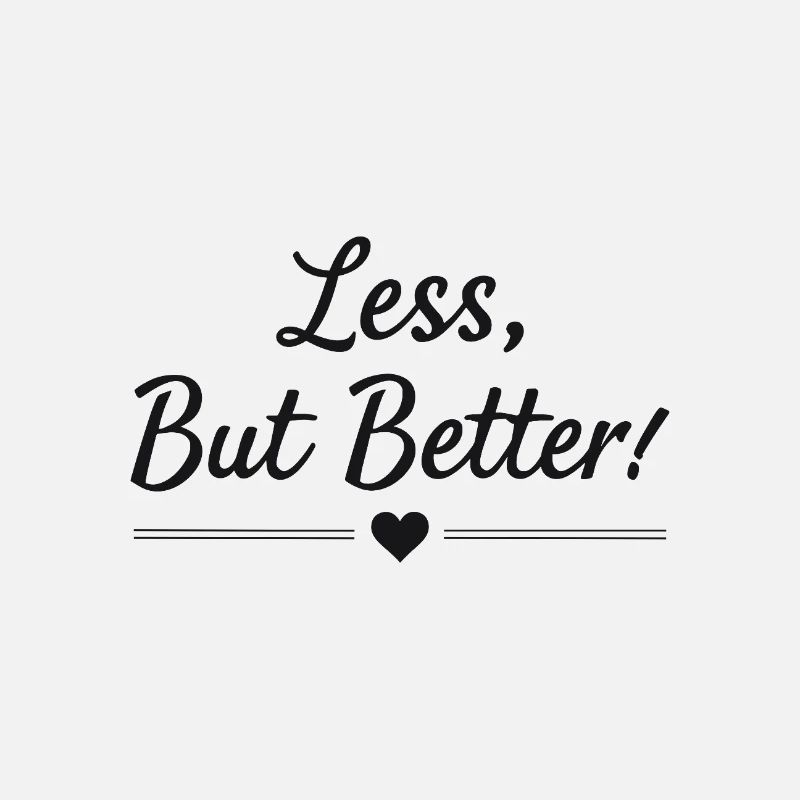 Less But Better Saying Quote