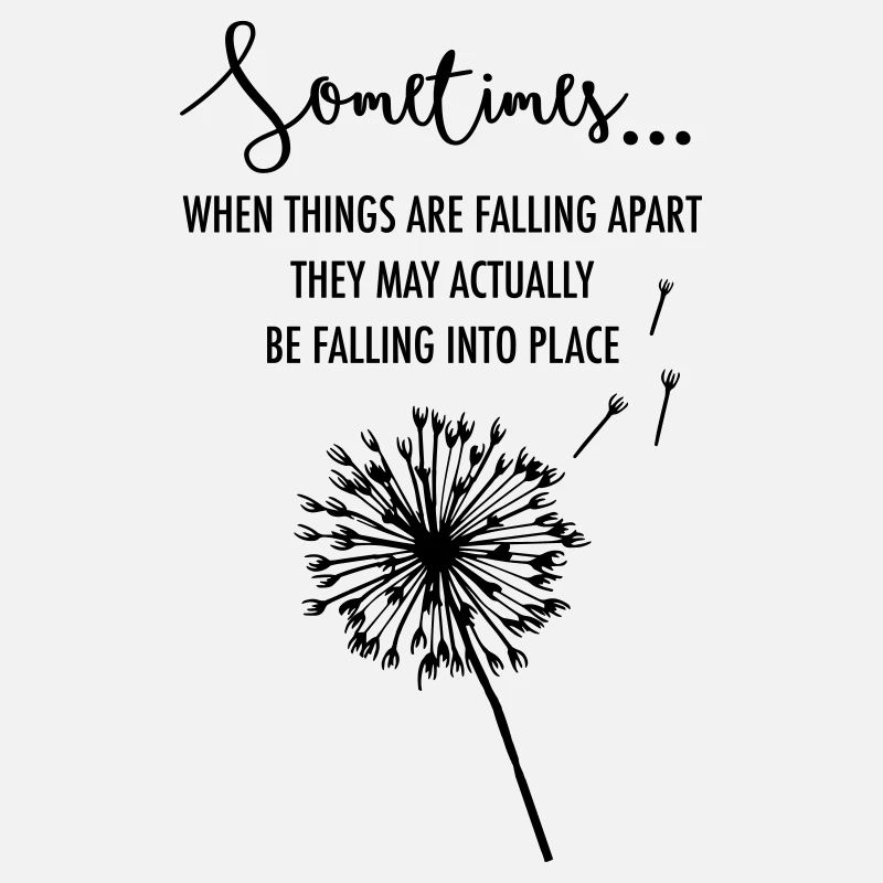 When Things Fall Apart Dandelion Quote