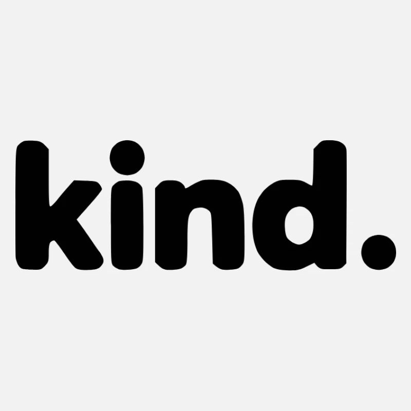 Kind - Because Kindness Always Wins