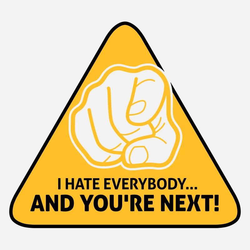 I Hate Everybody...And You're Next!