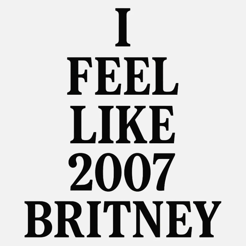 I FEEL LIKE 2007 BRITNEY