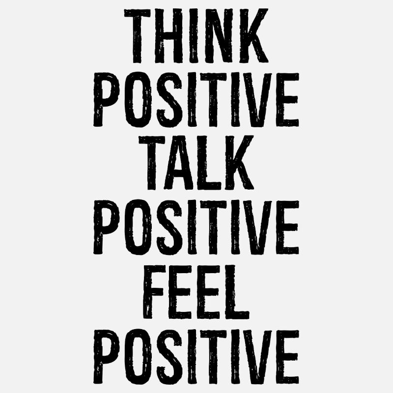 Denken Sie positiv, sprechen positiv, fühlen Sie sich positiv