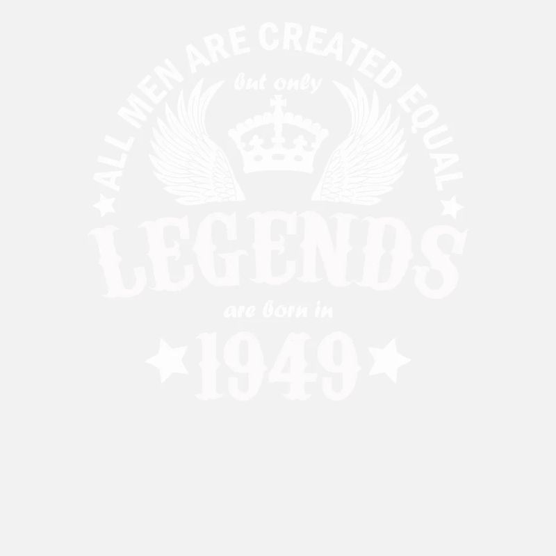 All Men Are Created Equal But Only Legends Are Bor