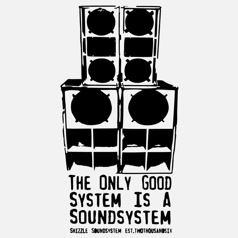 The only Good System is a Soundsystem new white