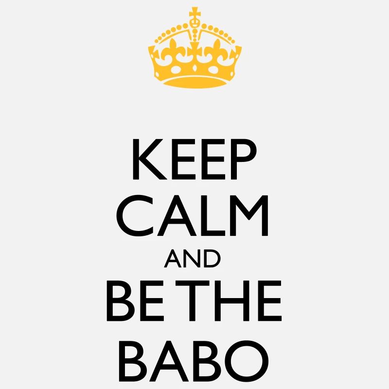Keep Calm and be the BABO