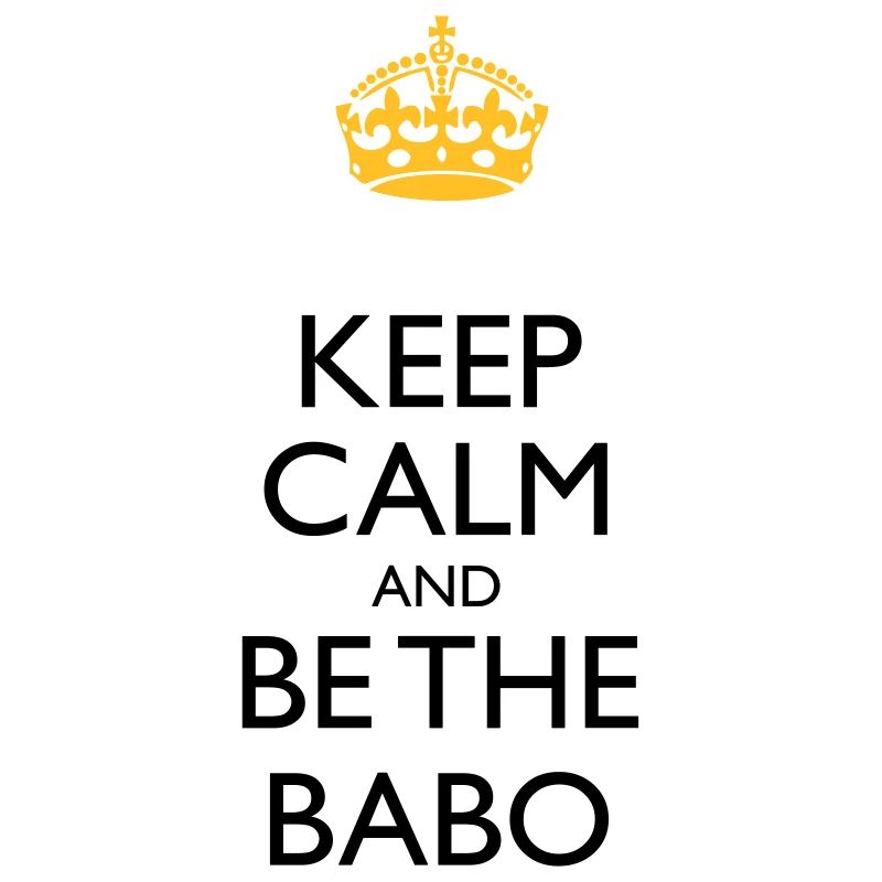 Keep Calm and be the BABO