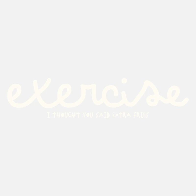 EXERCISE – I THOUGHT YOU SAID EXTRA FRIES
