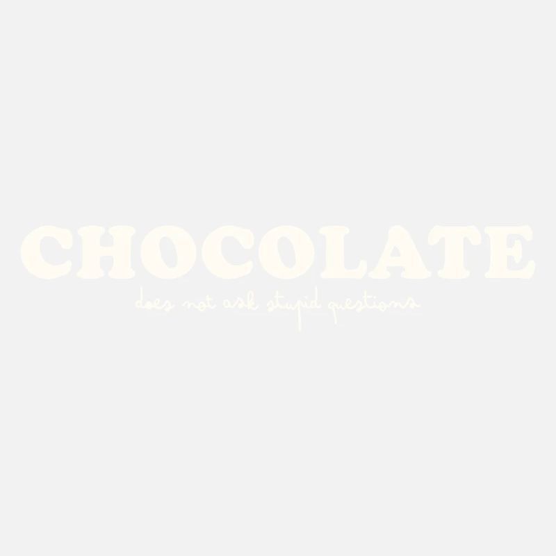 LE CHOCOLAT NE POSE PAS DE QUESTIONS STUPIDES