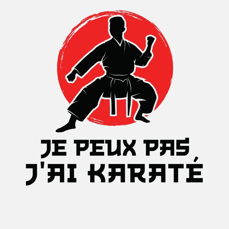 Je Peux pas j'ai karaté karate karateka
