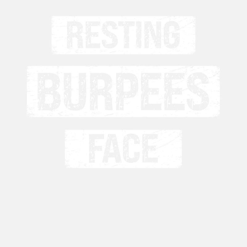 Resting Burpees Face -