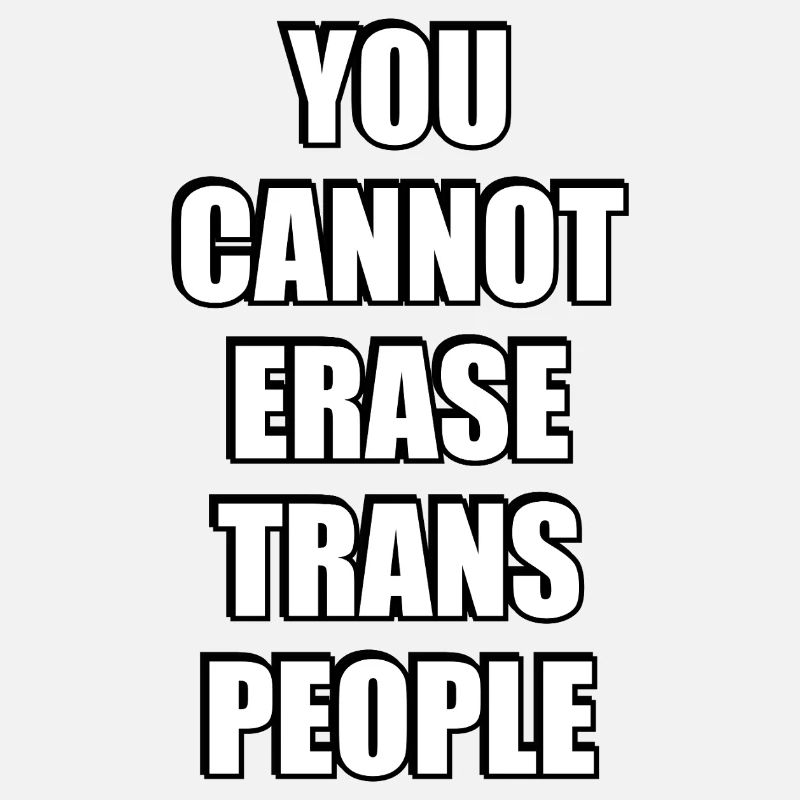 You cannot erase trans people