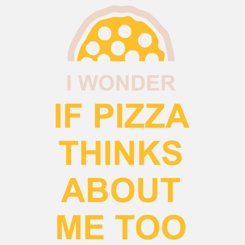 pizza thinks about me