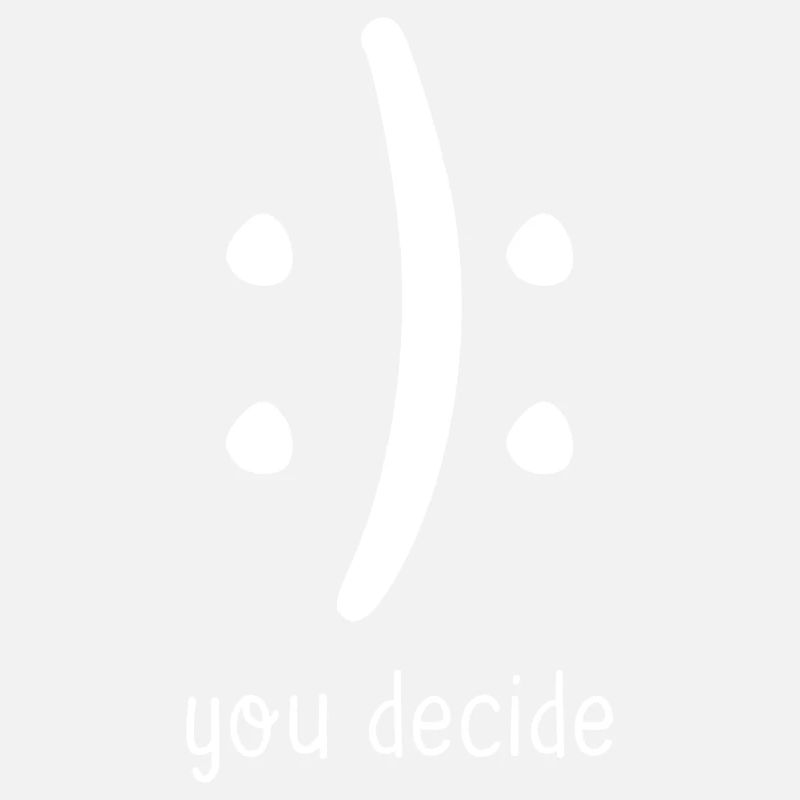 You Decide Happy Face Sad Face