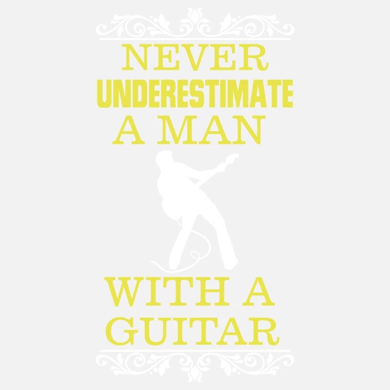 UNTERSCHÄTZE NIE EINEN MANN MIT EINER GITARRE!