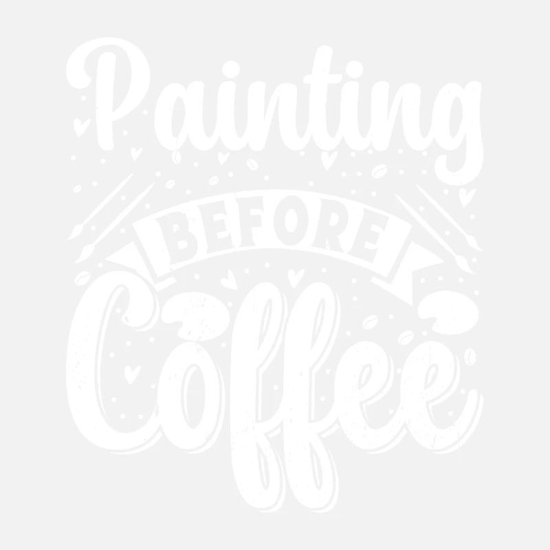 Funny Art Painter Painting Before Coffee Gift Idea