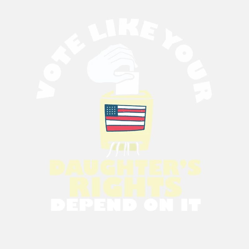Vote Matters Vote Like Your Daughter's Rights