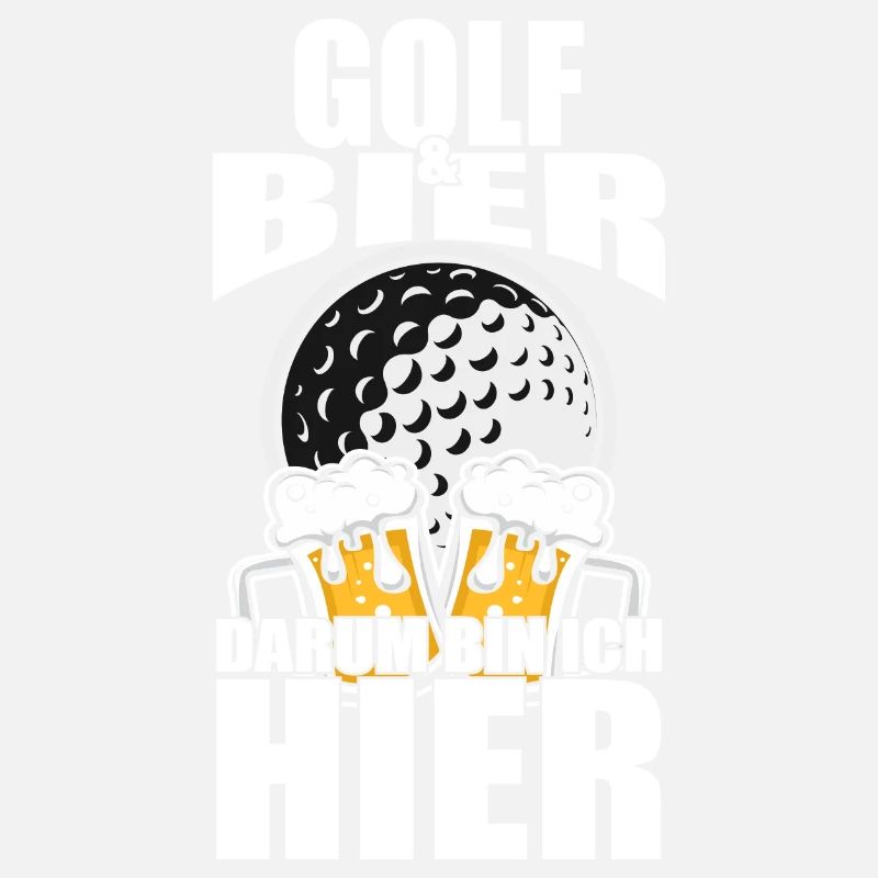 Lustiger Spruch Golf Bier darum bin ich hier