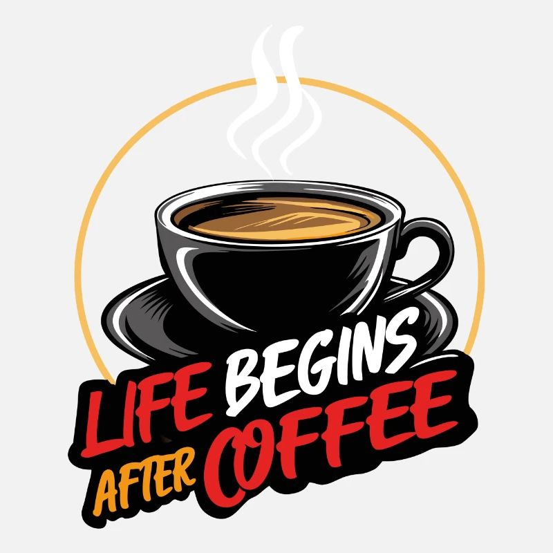 Das Leben beginnt nach dem Kaffee - Kaffeespruc