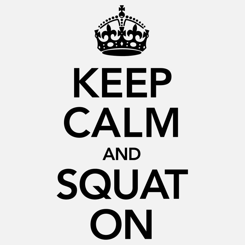 Keep Calm And Squat On